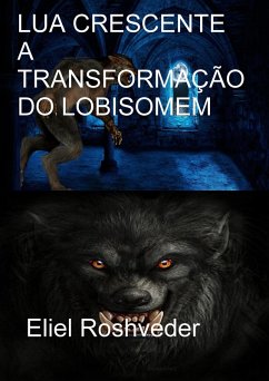 Cover LUA CRESCENTE A TRANSFORMAÇÃO DO LOBISOMEM (eBook, ePUB)