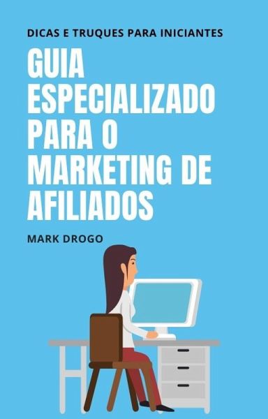 Guia Especializado para o marketing de afiliados (eBook, ePUB) Guia Especializado para o marketing de afiliados (eBook, ePUB)