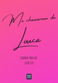 Me Chamaram de Louca (eBook, ePUB)