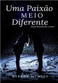 Uma Paixão Uma Paixão MEIO Diferente (eBook, ePUB) Uma Paixão Uma Paixão MEIO Diferente (eBook, ePUB)