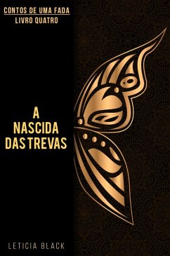 Contos de Uma Fada #4 A Nascida das Trevas (eBook, ePUB) - Black, Letícia