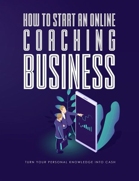 How To Start Online Coaching Business (eBook, ePUB) How To Start Online Coaching Business (eBook, ePUB)