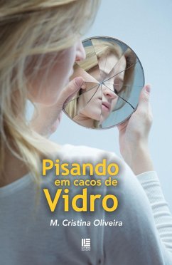 Pisando em cacos de vidro (eBook, ePUB) - Oliveira, M. Cristina