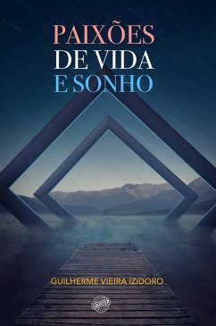 Paixões de Vida e Sonho (eBook, ePUB) - Vieira Izidoro, Guilherme