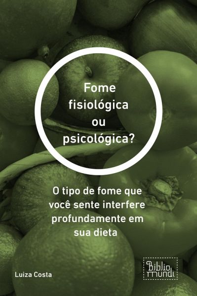 Fome fisiológica ou psicológica? (eBook, ePUB) Fome fisiológica ou psicológica? (eBook, ePUB)