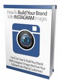 How To Build Your Brand With Instagram Images (eBook, ePUB)