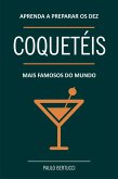 Aprenda a preparar os dez coquetéis mais famosos do mundo (eBook, ePUB)