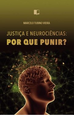 Justiça e neurociências: por que punir? (eBook, ePUB) - Tubino, Marcelo