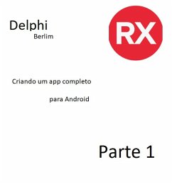Consturindo um app android com delphi partes 1,2 e 3 (eBook, ePUB) - de Souza, Jorge Luiz E
