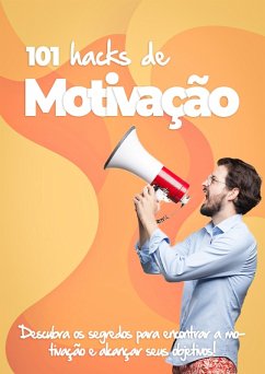 101 Hacks de Motivação (eBook, ePUB) - Silva, Tiago