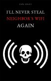 I'll never steal Neighbor's WiFi again (eBook, ePUB)