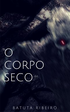 O corpo seco (eBook, ePUB) - Ribeiro, Batuta