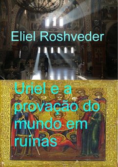 Uriel e a provação do mundo em ruínas (eBook, ePUB) - Roshveder, Eliel