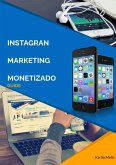 Instagram Marketing Monetizado- Guide (eBook, ePUB) Instagram Marketing Monetizado- Guide (eBook, ePUB)