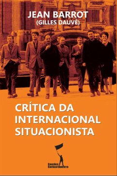 Crítica da Internacional Situacionista (eBook, ePUB) - Barrot, Jean; Dauvé, Gilles