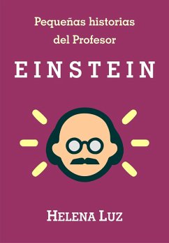 Pequeñas historias del Profesor Einstein (eBook, ePUB) - Luz, Helena