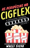 As Peripécias no Cigflex (eBook, ePUB) As Peripécias no Cigflex (eBook, ePUB)