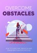 Overcome Obstacles (eBook, ePUB) - Bild 1
