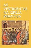 AS VESTIMENTAS NA IGREJA PRIMITIVA (eBook, ePUB)