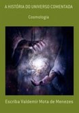 A HISTÓRIA DO UNIVERSO COMENTADA (eBook, ePUB)