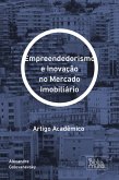 Empreendedorismo e Inovação no Mercado Imobiliário (eBook, ePUB) Empreendedorismo e Inovação no Mercado Imobiliário (eBook, ePUB)
