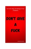 Don't Give A Fuck (eBook, ePUB)