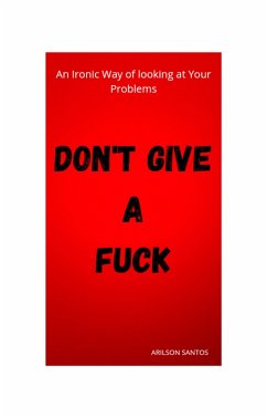 Don't Give A Fuck (eBook, ePUB) - Santos, Arilson
