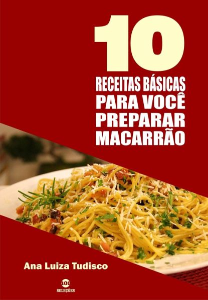 10 Receitas básicas para você preparar macarrão (eBook, ePUB) 10 Receitas básicas para você preparar macarrão (eBook, ePUB)