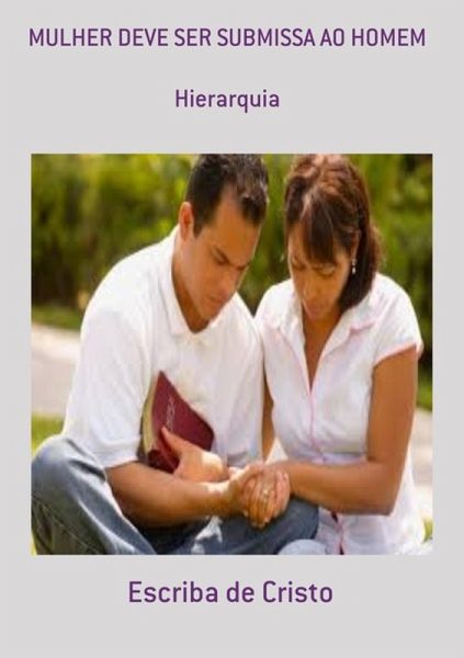 MULHER DEVE SER SUBMISSA AO HOMEM (eBook, ePUB) MULHER DEVE SER SUBMISSA AO HOMEM (eBook, ePUB)
