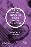 O MISTÉRIO DA CASA MÁGICA UM LUGAR PARA SE ENCONTRAR (eBook, ePUB)