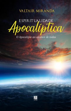 Espiritualidade Apocalíptica (eBook, ePUB) - Miranda, Valtair