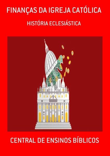 FINANÇAS DA IGREJA CATÓLICA (eBook, ePUB) FINANÇAS DA IGREJA CATÓLICA (eBook, ePUB)