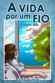 A VIDA POR UM FIO, dia após dia (eBook, ePUB) A VIDA POR UM FIO, dia após dia (eBook, ePUB)