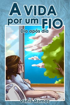 A VIDA POR UM FIO, dia após dia (eBook, ePUB) - Ramos, Vânia