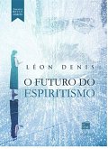 O Futuro do espiritismo (eBook, ePUB) O Futuro do espiritismo (eBook, ePUB)