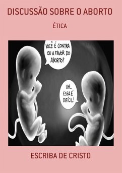 DISCUSSÃO SOBRE O ABORTO (eBook, ePUB) - de Cristo, Escriba