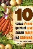 10 Coisas básicas que você deve saber fazer na cozinha (eBook, ePUB)