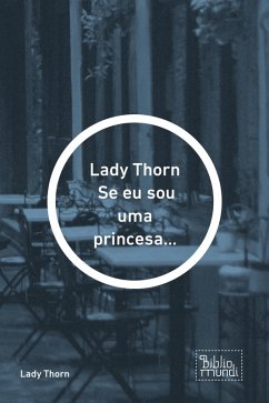 Cover Lady Thorn Se eu sou uma princesa... (eBook, ePUB)