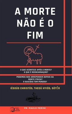 A MORTE NÃO É O FIM (eBook, ePUB) - Paulo Perini, Pastor