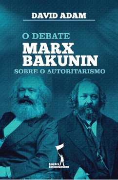 O Debate Marx-Bakunin sobre o Autoritarismo (eBook, ePUB) - Adam, David