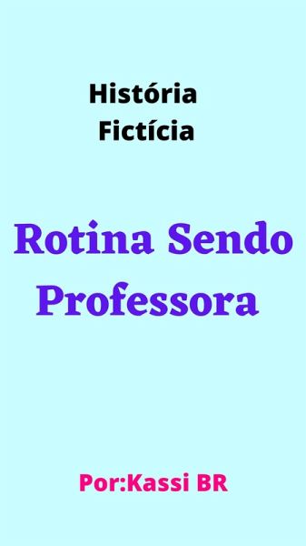 Rotina Sendo Professora -Kassi BR- (eBook, ePUB) Rotina Sendo Professora -Kassi BR- (eBook, ePUB)