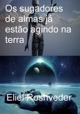 Os Sugadores de alma já estão agindo na terra (eBook, ePUB)