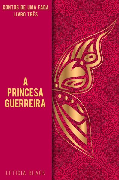 Contos de Uma Fada #3 A Princesa Guerreira (eBook, ePUB) Contos de Uma Fada #3 A Princesa Guerreira (eBook, ePUB)