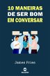 10 Maneiras de ser bom em conversar... - Bild 1