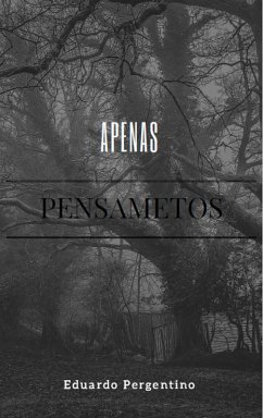 Apenas Pensamentos (eBook, ePUB) - Silva, Eduardo Pergentino