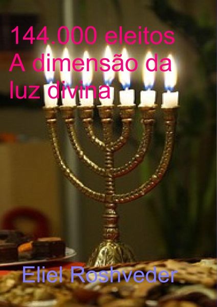 144.000 Eleitos A dimensão da luz divina (eBook, ePUB)