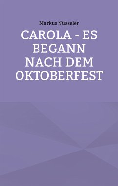 Carola - es begann nach dem Oktoberfest (eBook, ePUB) - Nüsseler, Markus