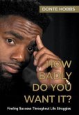 How Badly Do You Want It? (eBook, ePUB) How Badly Do You Want It? (eBook, ePUB)