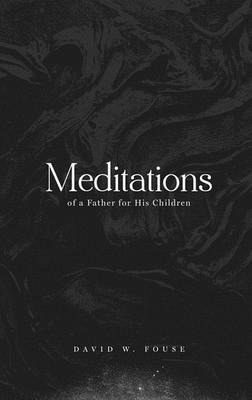 Meditations of a Father for His Children (eBook, ePUB) Meditations of a Father for His Children (eBook, ePUB)