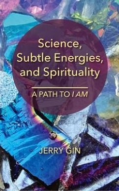 Science, Subtle Energies, and Spirituality (eBook, ePUB) - Gin, Jerry